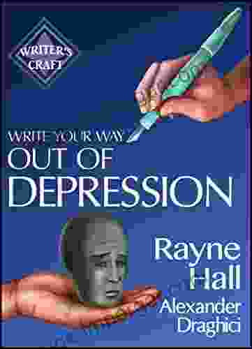 Write Your Way Out Of Depression: Practical Self Therapy For Creative Writers (Writer S Craft)