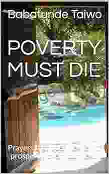 POVERTY MUST DIE: Prayers That Open Heaven Of Prosperity Over Your Head