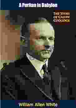 A Puritan In Babylon: The Story Of Calvin Coolidge