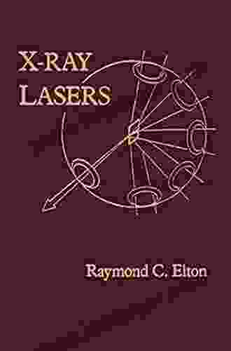 X Ray Lasers Raymond C Elton