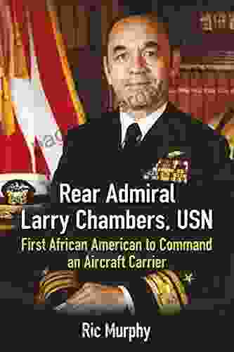 Rear Admiral Larry Chambers USN: First African American To Command An Aircraft Carrier