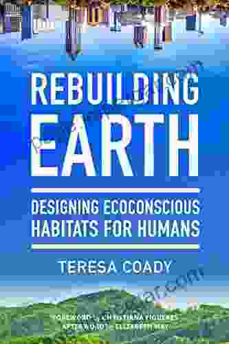 Rebuilding Earth: Designing Ecoconscious Habitats For Humans