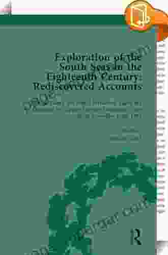 Exploration Of The South Seas In The Eighteenth Century: Rediscovered Accounts Volume I: Samuel Wallis S Voyage Round The World In The Dolphin 1766 1768