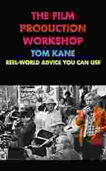 The Film Production Workshop: Reel World Advice You Can Use