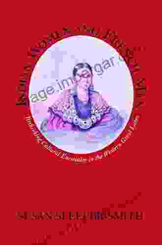 Indian Women And French Men: Rethinking Cultural Encounter In The Western Great Lakes (Native Americans Of The Northeast)