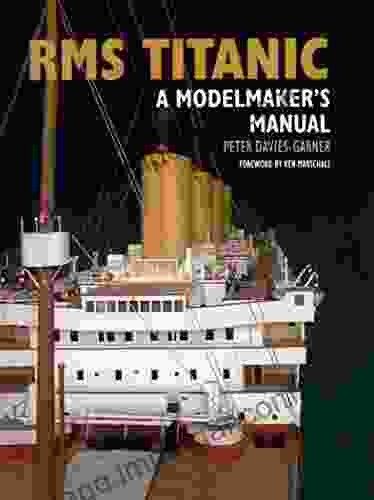 RMS Titanic: A Modelmaker s Manual