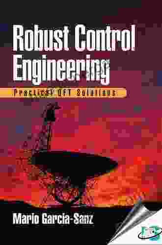 Robust Control Engineering: Practical QFT Solutions