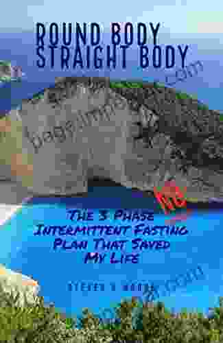 Round Body Straight Body: The 3 Phase Intermittent Fasting Plan That Saved My Life