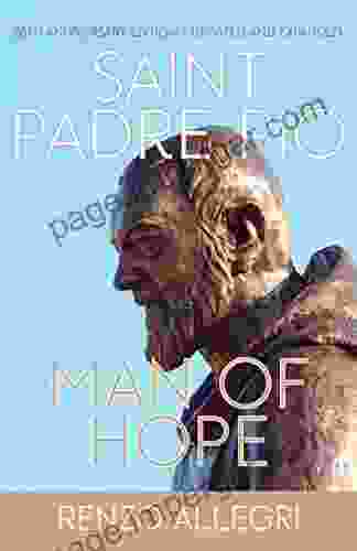 Saint Padre Pio: Man Of Hope