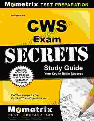 Secrets Of The CWS Exam Study Guide: CWS Test Review For The Certified Wound Specialist Exam