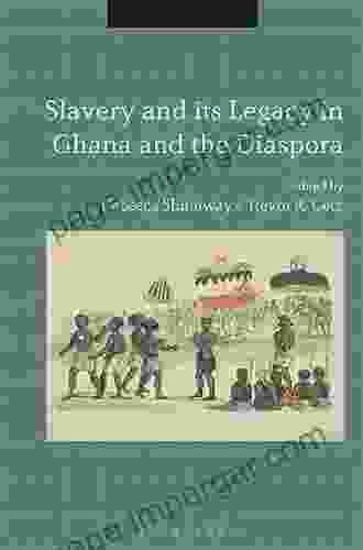 Slavery And Its Legacy In Ghana And The Diaspora