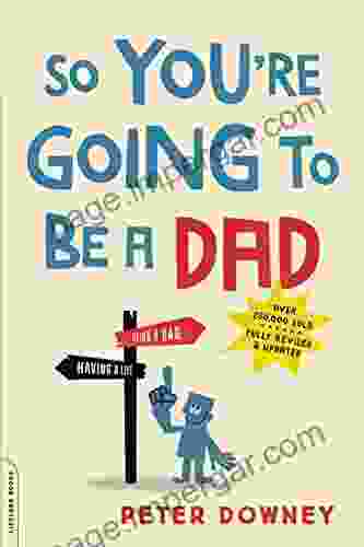 So You Re Going To Be A Dad Revised Edition