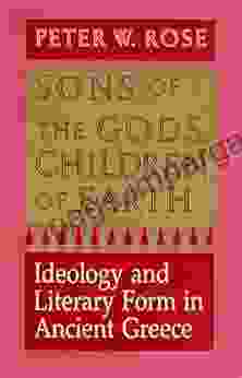 Sons Of The Gods Children Of Earth: Ideology And Literary Form In Ancient Greece