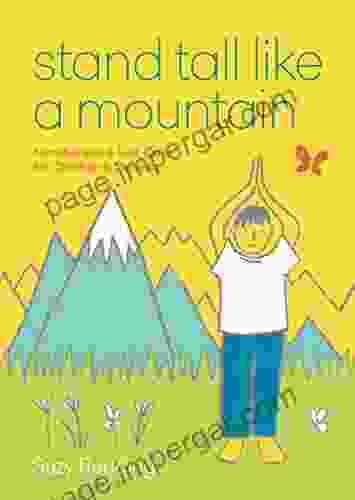 Stand Tall Like A Mountain: Mindfulness And Self Care For Anxious Children And Worried Parents