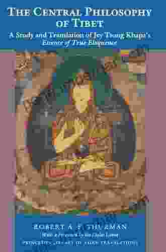 The Central Philosophy Of Tibet: A Study And Translation Of Jey Tsong Khapa S Essence Of True Eloquence (Princeton Library Of Asian Translations 46)