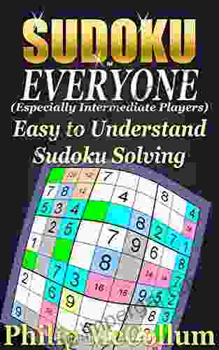 Sudoku For Everyone: Easy To Understand Sudoku Solving