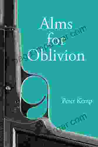 Alms For Oblivion: Sunset On The Pacific War (Peter Kemp War Trilogy 3)