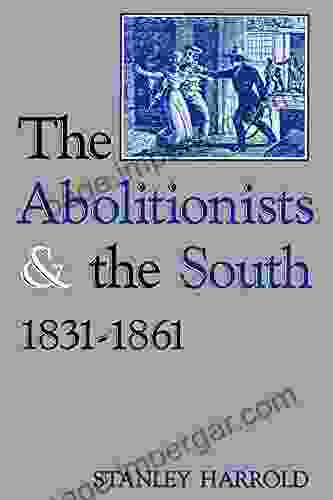 The Abolitionists and the South 1831 1861