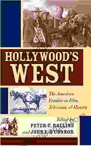 Hollywood S West: The American Frontier In Film Television History