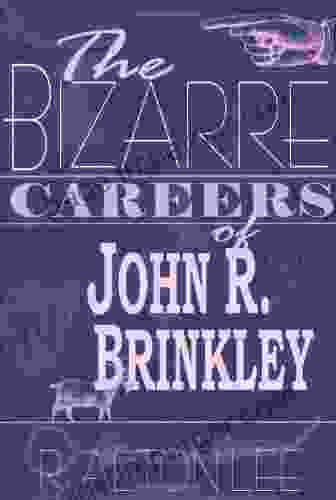 The Bizarre Careers of John R Brinkley