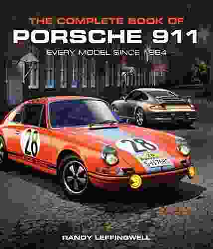 The Complete Of Porsche 911: Every Model Since 1964 (Complete Series)