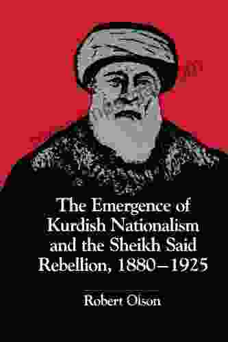 The Emergence of Kurdish Nationalism and the Sheikh Said Rebellion 1880 1925