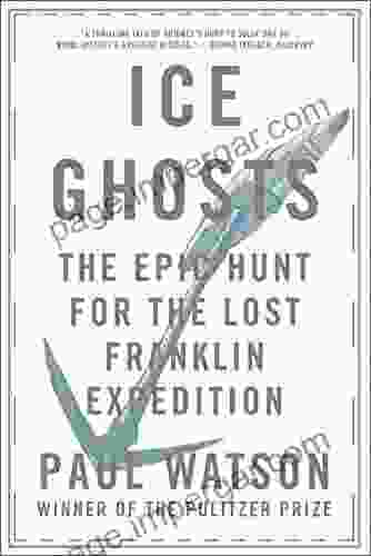 Ice Ghosts: The Epic Hunt For The Lost Franklin Expedition