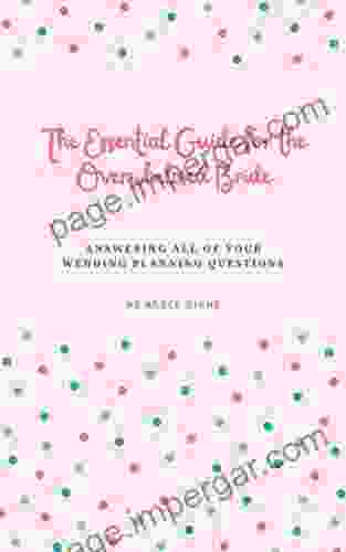 The Essential Guide for the Overwhelmed Bride: Answering All of Your Wedding Planning Questions