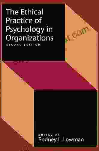 The Ethical Practice Of Psychology In Organizations Second Edition (Division 14 Society For Industrial And Organizational Psychology)