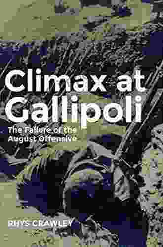 Climax at Gallipoli: The Failure of the August Offensive (Campaigns and Commanders 42)