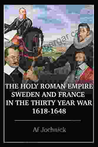 The Holy Roman Empire Sweden and France in the Thirty Year War 1618 1648