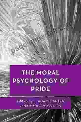 The Moral Psychology of Pride (Moral Psychology of the Emotions)