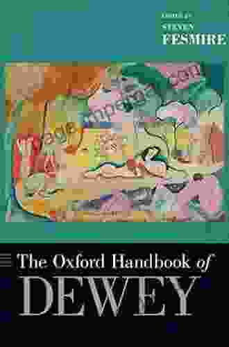 The Oxford Handbook Of Dewey (Oxford Handbooks)