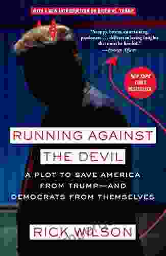 Running Against The Devil: A Plot To Save America From Trump And Democrats From Themselves