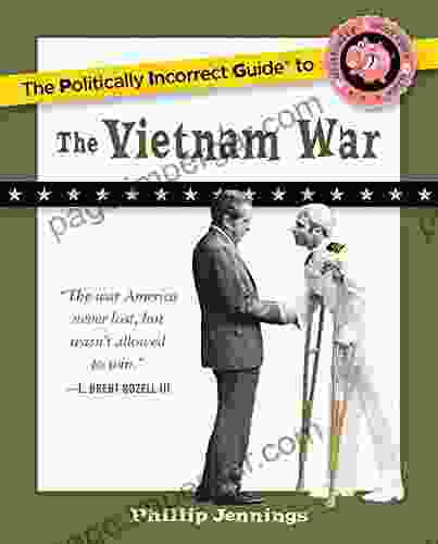 The Politically Incorrect Guide To The Vietnam War (The Politically Incorrect Guides)