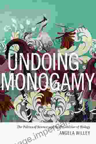 Undoing Monogamy: The Politics Of Science And The Possibilities Of Biology