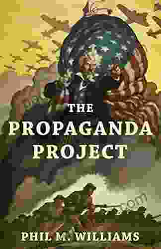 The Propaganda Project Phil M Williams