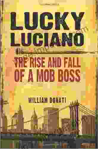 Lucky Luciano: The Rise And Fall Of A Mob Boss