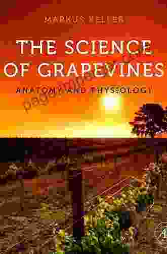 The Science Of Grapevines: Anatomy And Physiology