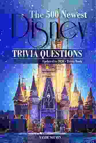 THE 500 NEWEST DISNEY TRIVIA QUESTIONS Updated To 2024 Trivia Book: The Special For People Who Love Walt Disney