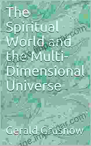 The Spiritual World And The Multi Dimensional Universe