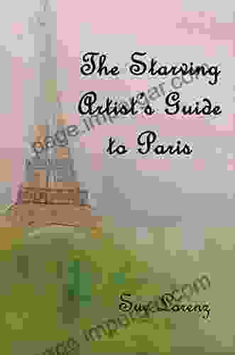 The Starving Artist S Guide To Paris