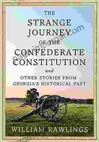 The Strange Journey of the Confederate Constitution: And Other Stories from Georgia s Historical Past