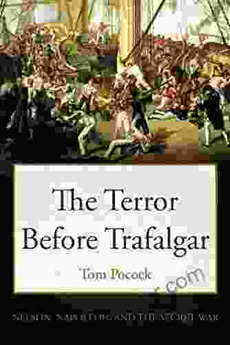 The Terror Before Trafalgar: Nelson Napoleon And The Secret War (Tom Pocock S History Of Nelson)