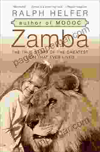 Zamba: The True Story of the Greatest Lion That Ever Lived