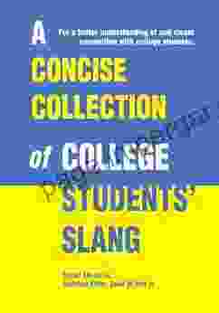 A Concise Collection Of College Students Slang: For A Better Understanding Of And Closer Connection With College Students