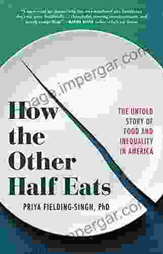 How The Other Half Eats: The Untold Story Of Food And Inequality In America