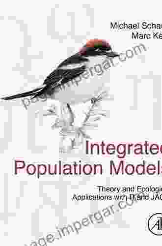 Integrated Population Models: Theory And Ecological Applications With R And JAGS