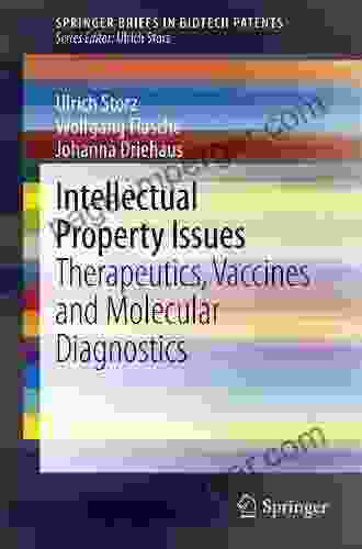 Intellectual Property Issues: Therapeutics Vaccines And Molecular Diagnostics (SpringerBriefs In Biotech Patents 2)