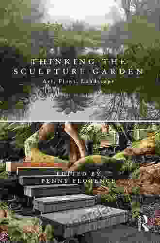 Thinking The Sculpture Garden: Art Plant Landscape